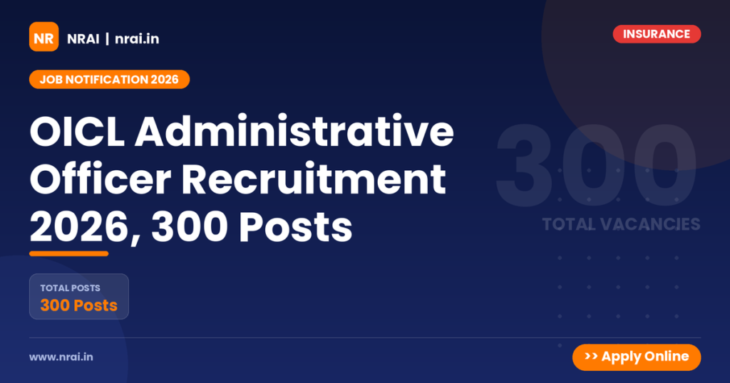 OICL Administrative Officer Recruitment 2026, 300 Posts - NRAI nrai.in