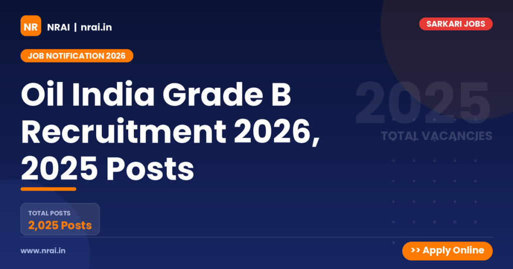 Oil India Grade B Recruitment 2026, 2025 Posts - NRAI nrai.in