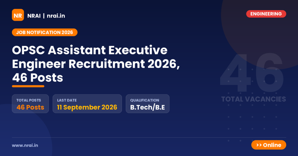 OPSC Assistant Executive Engineer Recruitment 2026, 46 Posts - NRAI nrai.in