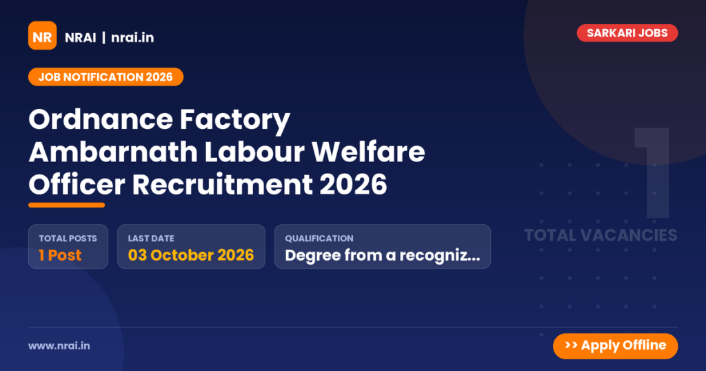 Ordnance Factory Ambarnath Labour Welfare Officer Recruitment 2026 - NRAI nrai.in