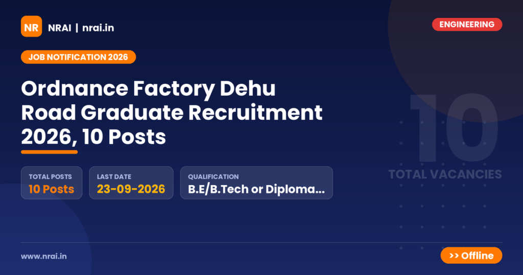 Ordnance Factory Dehu Road Graduate Recruitment 2026, 10 Posts - NRAI nrai.in
