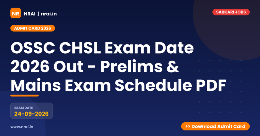 OSSC CHSL Exam Date 2026 Out - Prelims & Mains Exam Schedule PDF - NRAI nrai.in