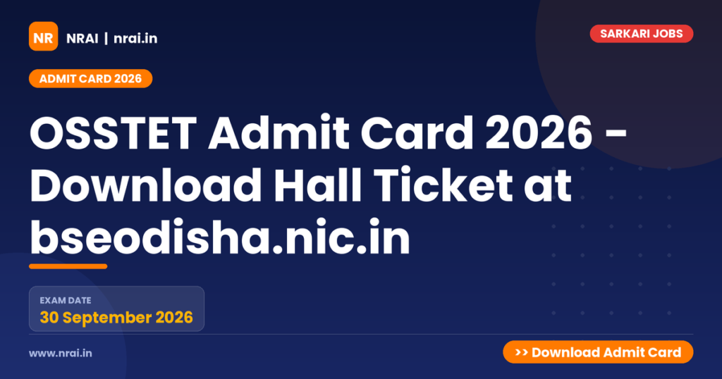 OSSTET Admit Card 2026 - Download Hall Ticket at bseodisha.nic.in - NRAI nrai.in