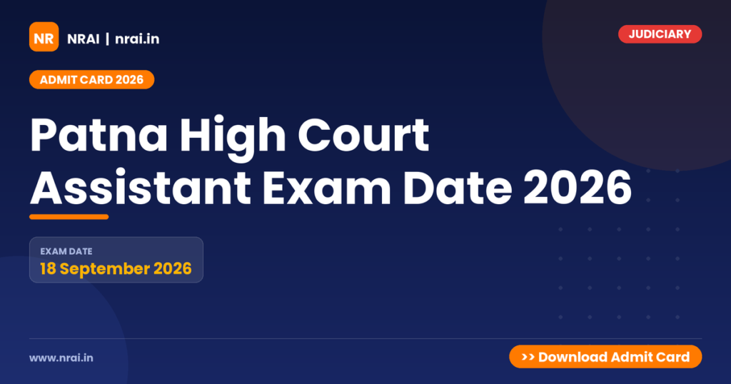 Patna High Court Assistant Exam Date 2026 - NRAI nrai.in