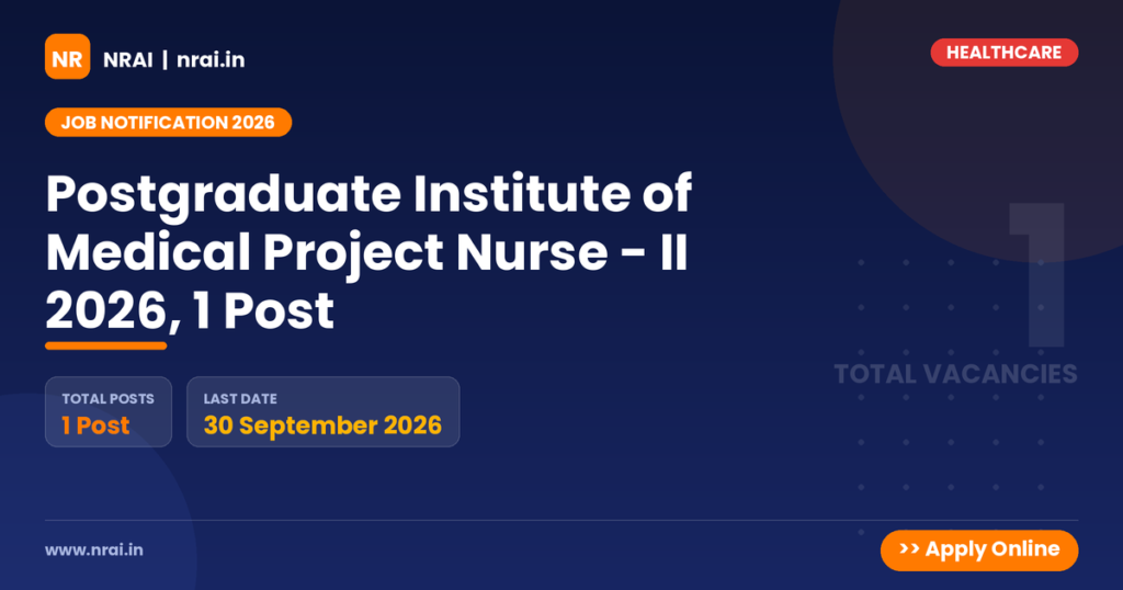 Postgraduate Institute of Medical Project Nurse - II 2026, 1 Post - NRAI nrai.in