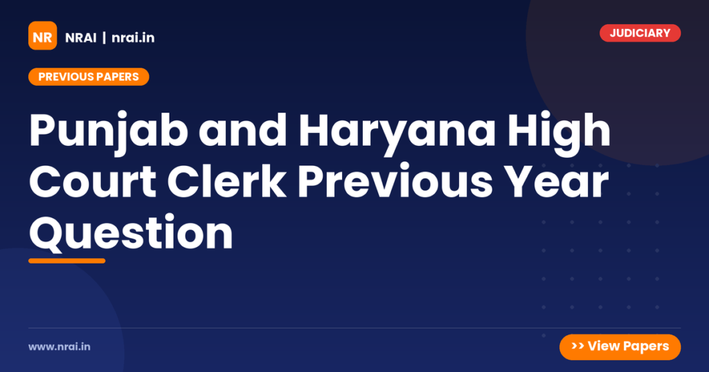 Punjab and Haryana High Court Clerk Previous Year Question - NRAI nrai.in