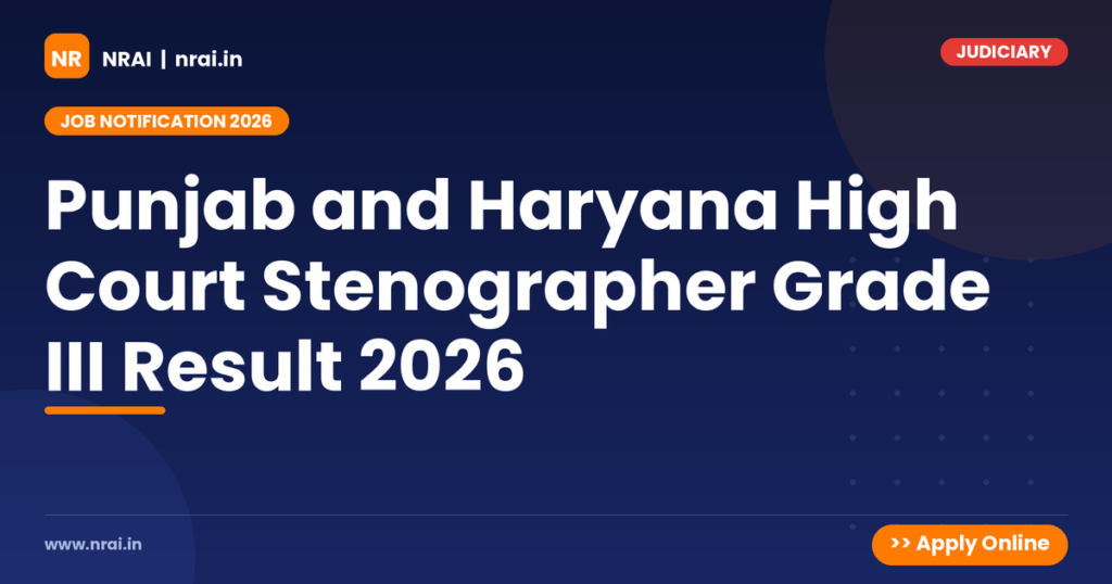 Punjab and Haryana High Court Stenographer Grade III Result 2026 - NRAI nrai.in