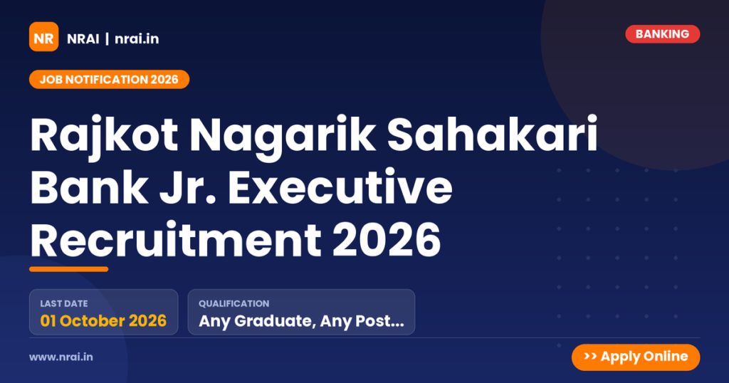 Rajkot Nagarik Sahakari Bank Jr. Executive Recruitment 2026 - NRAI nrai.in