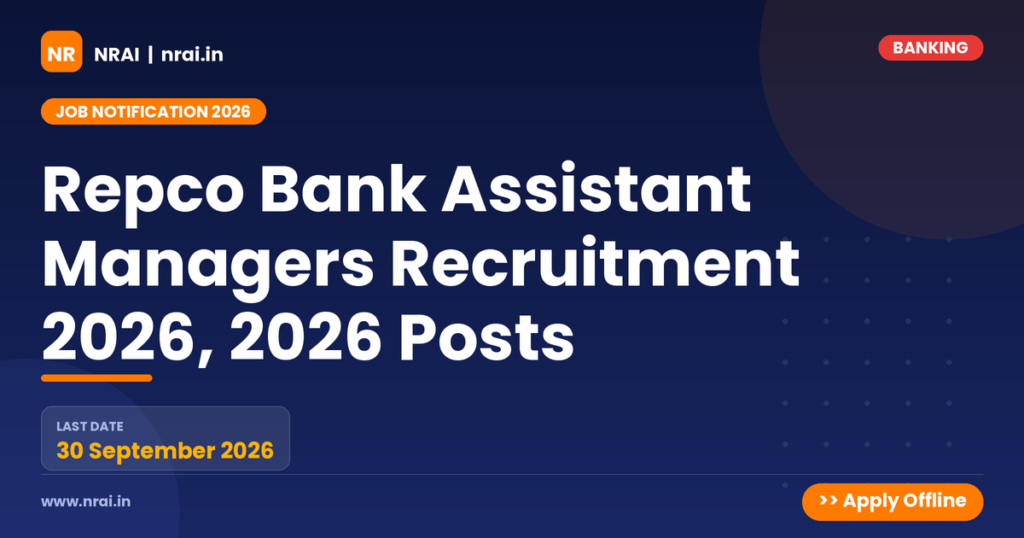 Repco Bank Assistant Managers Recruitment 2026, 2026 Posts - NRAI nrai.in