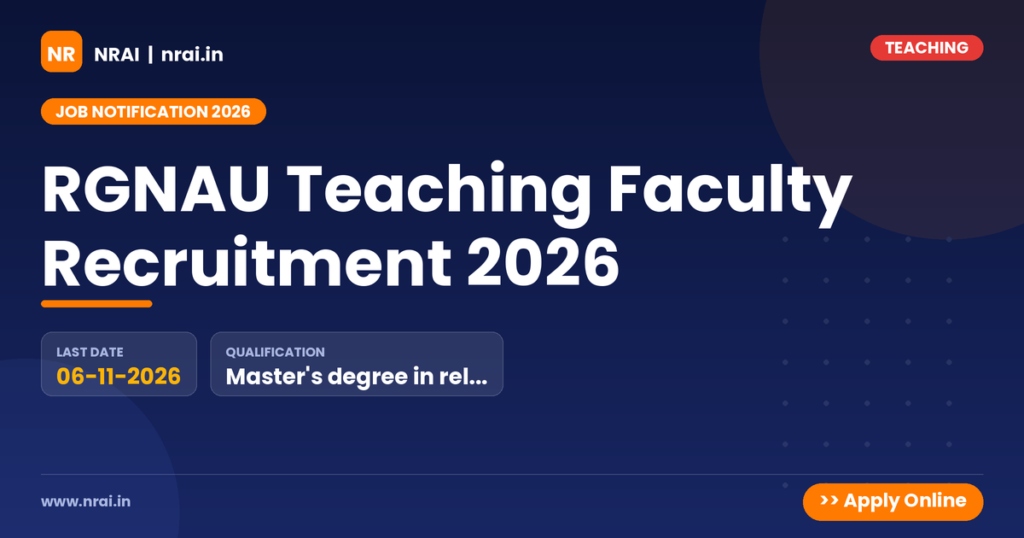RGNAU Teaching Faculty Recruitment 2026 - NRAI nrai.in