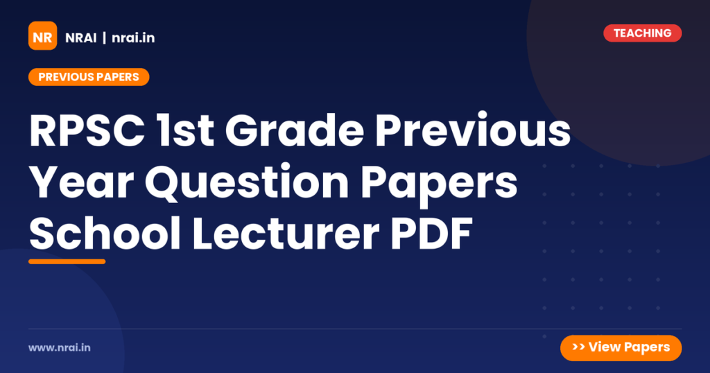 RPSC 1st Grade Previous Year Question Papers School Lecturer PDF - NRAI nrai.in
