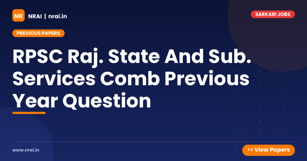 RPSC Raj. State And Sub. Services Comb Previous Year Question - NRAI nrai.in