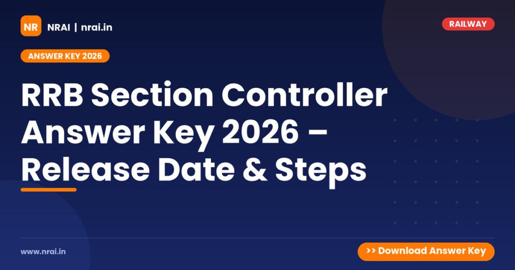 RRB Section Controller Answer Key 2026 – Release Date & Steps - NRAI nrai.in