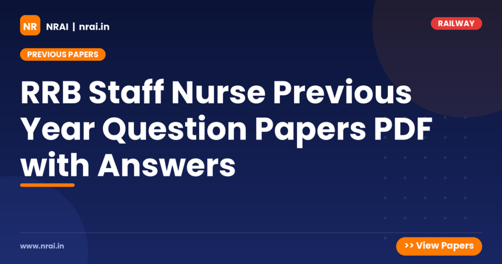 RRB Staff Nurse Previous Year Question Papers PDF with Answers - NRAI nrai.in