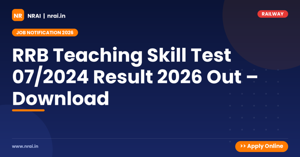 RRB Teaching Skill Test 07/2024 Result 2026 Out – Download - NRAI nrai.in