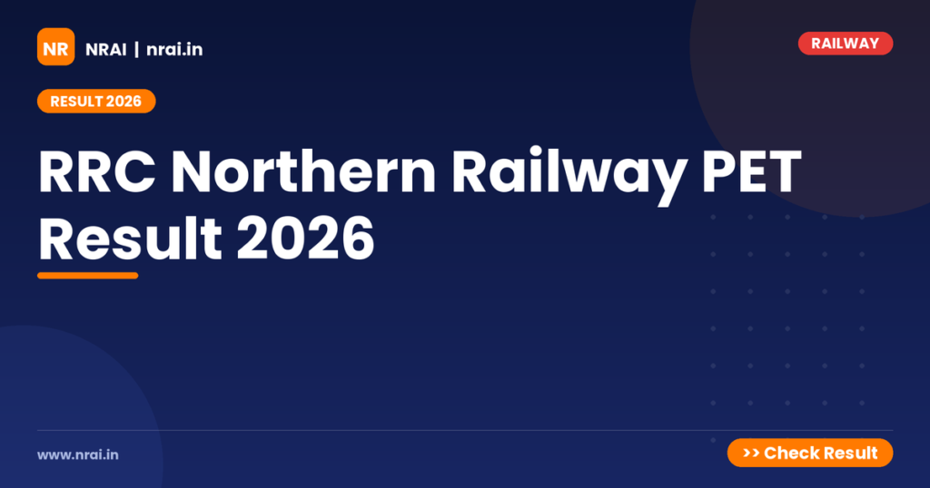 RRC Northern Railway PET Result 2026 - NRAI nrai.in