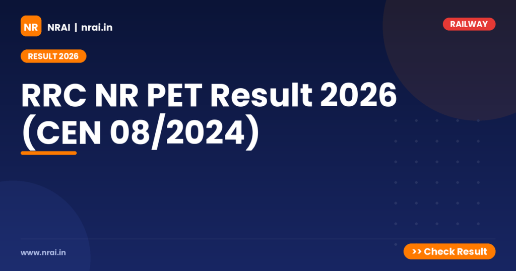 RRC NR PET Result 2026 (CEN 08/2024) - NRAI nrai.in