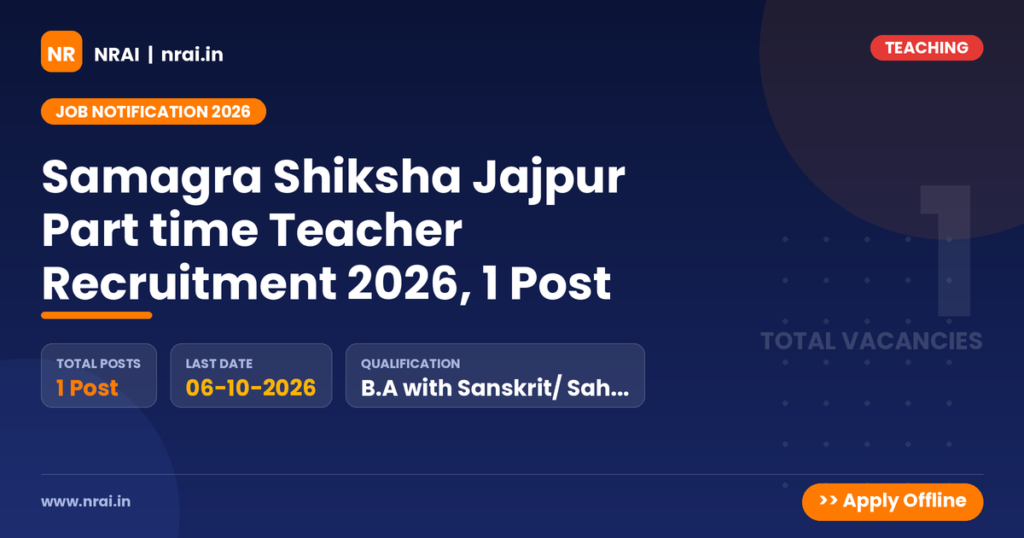 Samagra Shiksha Jajpur Part time Teacher Recruitment 2026, 1 Post - NRAI nrai.in