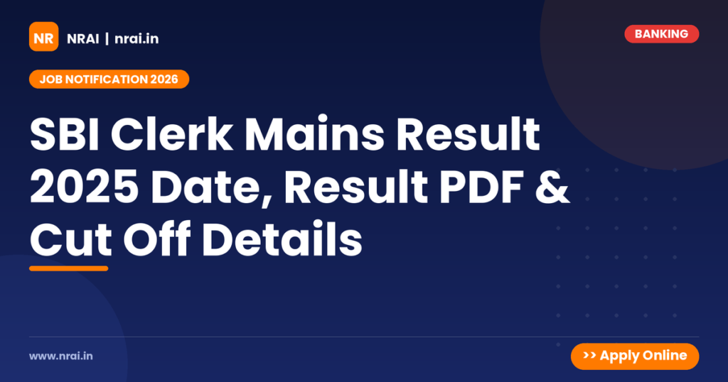SBI Clerk Mains Result 2025 Date, Result PDF & Cut Off Details - NRAI nrai.in