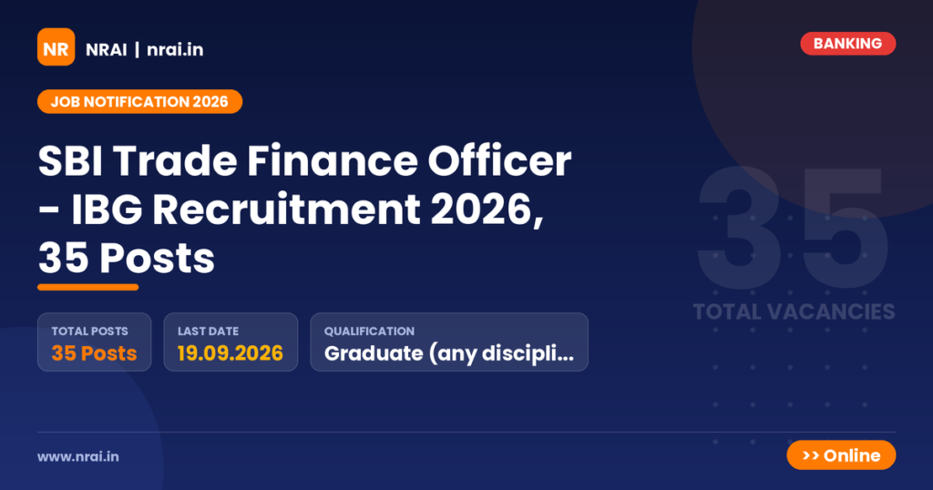 SBI Trade Finance Officer - IBG Recruitment 2026, 35 Posts - NRAI nrai.in