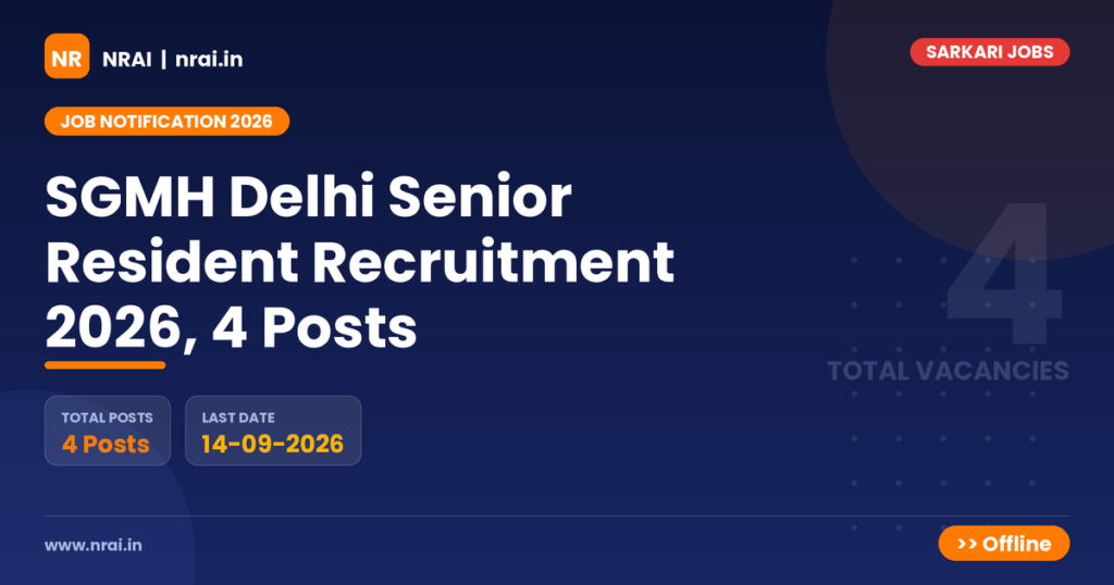 SGMH Delhi Senior Resident Recruitment 2026, 4 Posts - NRAI nrai.in