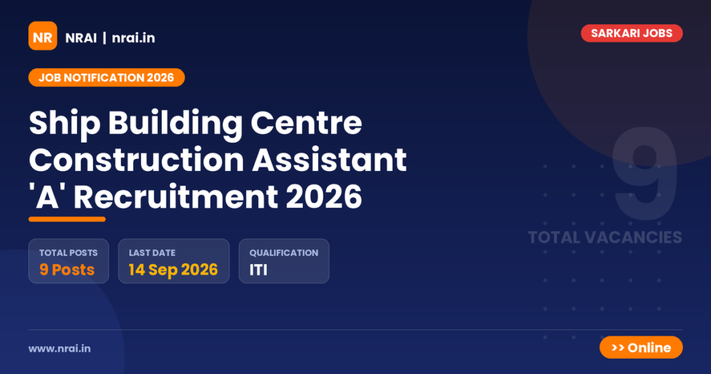 Ship Building Centre Construction Assistant 'A' Recruitment 2026 - NRAI nrai.in