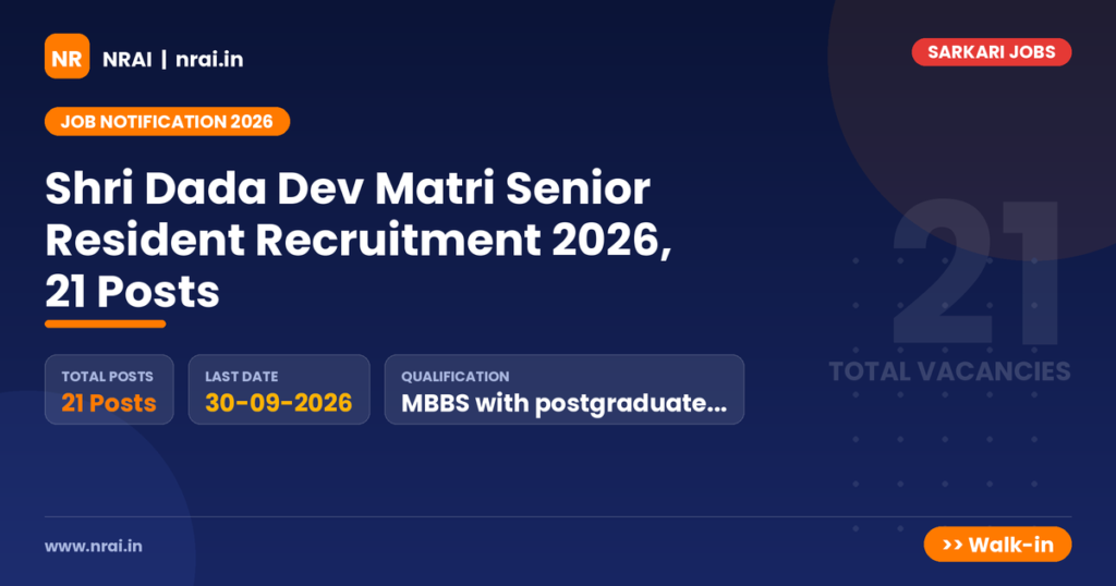 Shri Dada Dev Matri Senior Resident Recruitment 2026, 21 Posts - NRAI nrai.in