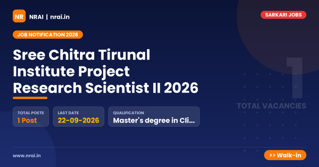 Sree Chitra Tirunal Institute Project Research Scientist II 2026 - NRAI nrai.in