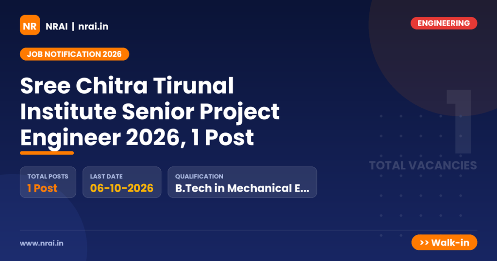 Sree Chitra Tirunal Institute Senior Project Engineer 2026, 1 Post - NRAI nrai.in