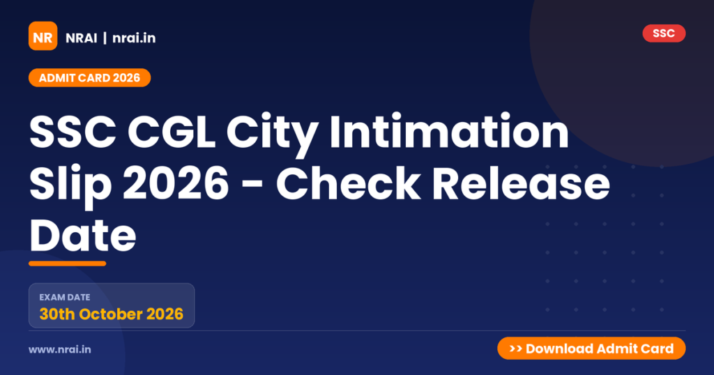 SSC CGL City Intimation Slip 2026 - Check Release Date - NRAI nrai.in