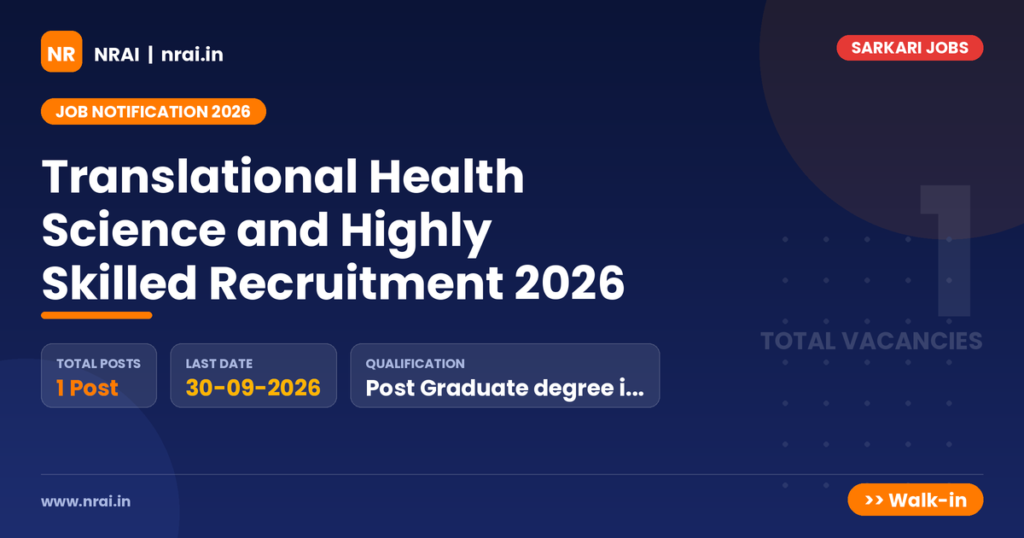 Translational Health Science and Highly Skilled Recruitment 2026 - NRAI nrai.in