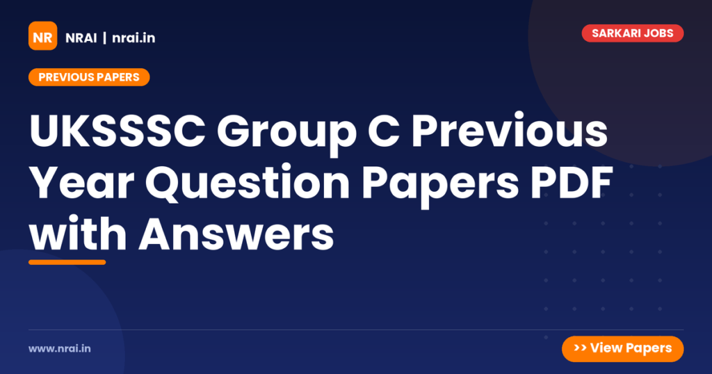 UKSSSC Group C Previous Year Question Papers PDF with Answers - NRAI nrai.in