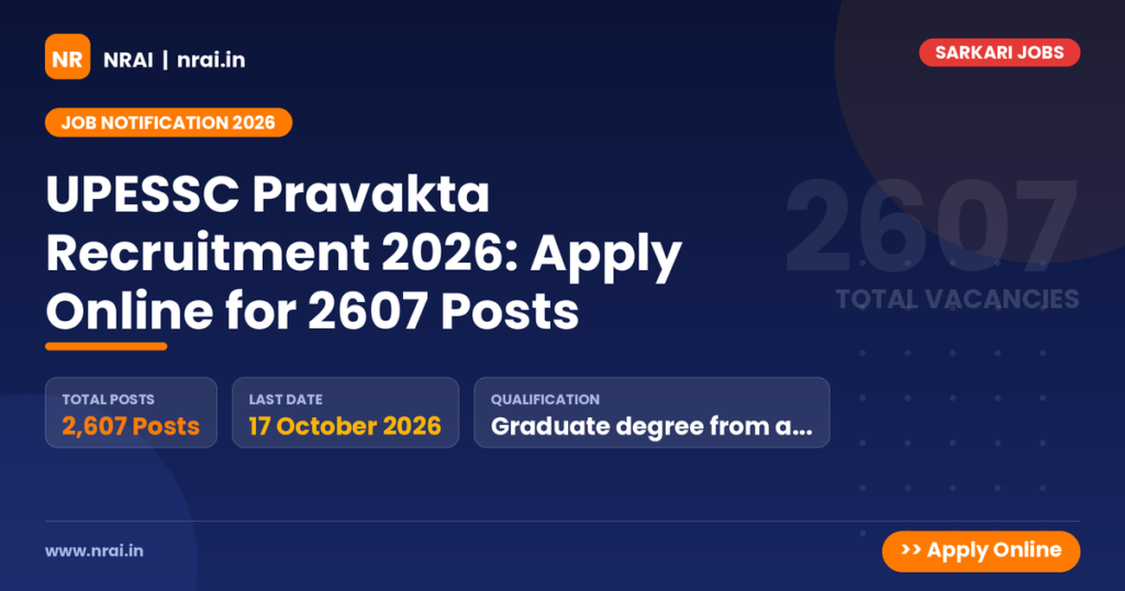 UPESSC Pravakta Recruitment 2026: Apply Online for 2607 Posts - NRAI nrai.in