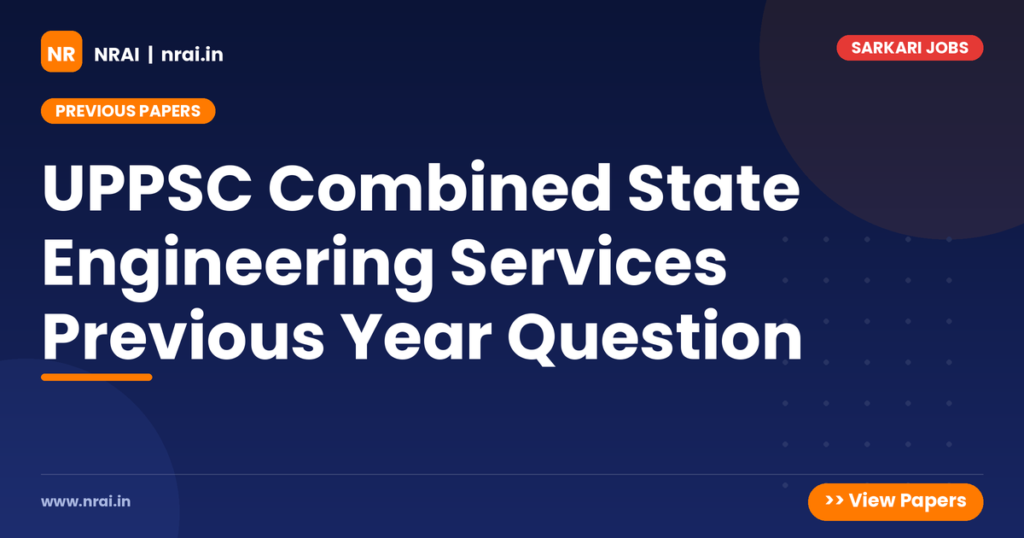 UPPSC Combined State Engineering Services Previous Year Question - NRAI nrai.in