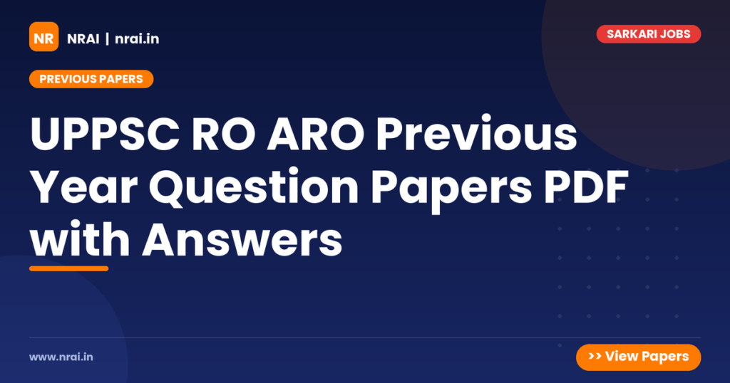 UPPSC RO ARO Previous Year Question Papers PDF with Answers - NRAI nrai.in
