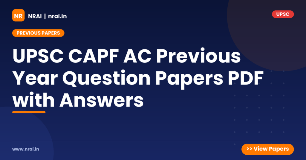 UPSC CAPF AC Previous Year Question Papers PDF with Answers - NRAI nrai.in