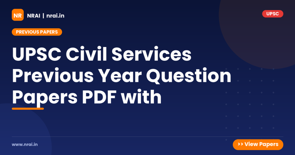 UPSC Civil Services Previous Year Question Papers PDF with - NRAI nrai.in