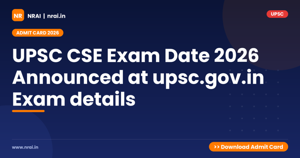 UPSC CSE Exam Date 2026 Announced at upsc.gov.in Exam details - NRAI nrai.in
