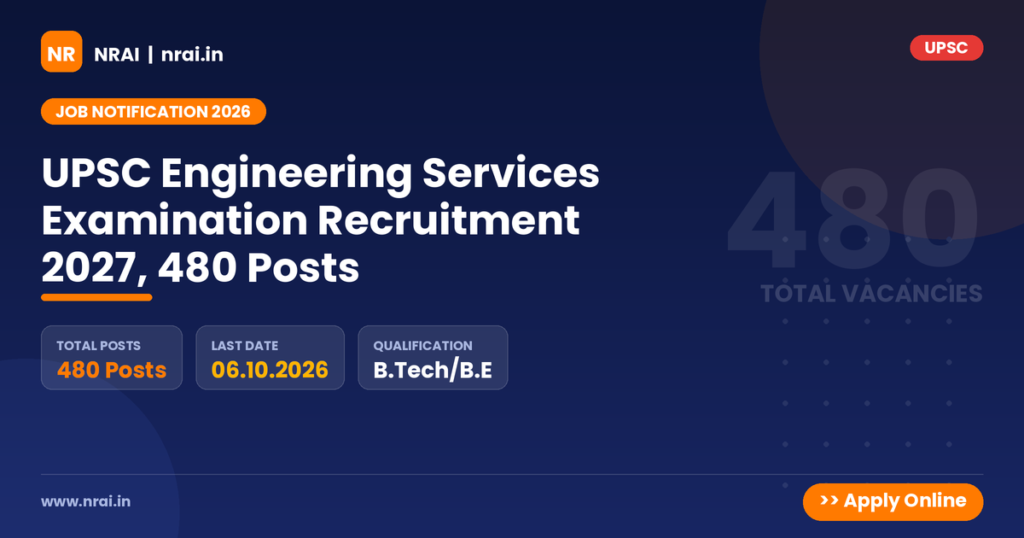 UPSC Engineering Services Examination Recruitment 2027, 480 Posts - NRAI nrai.in