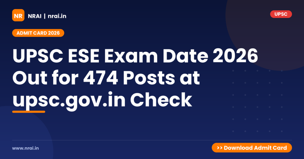 UPSC ESE Exam Date 2026 Out for 474 Posts at upsc.gov.in Check - NRAI nrai.in