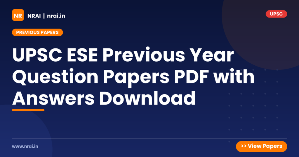 UPSC ESE Previous Year Question Papers PDF with Answers Download - NRAI nrai.in