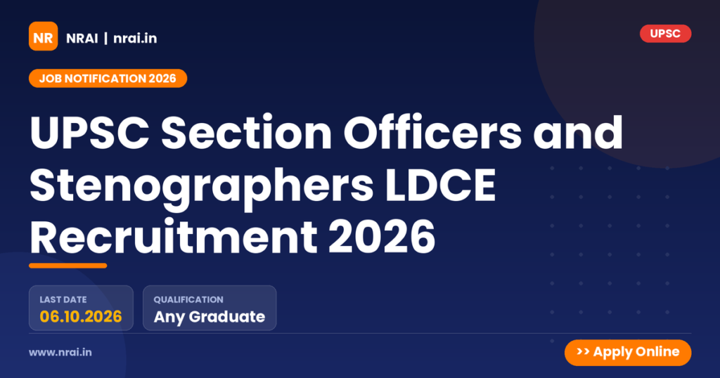 UPSC Section Officers and Stenographers LDCE Recruitment 2026 - NRAI nrai.in