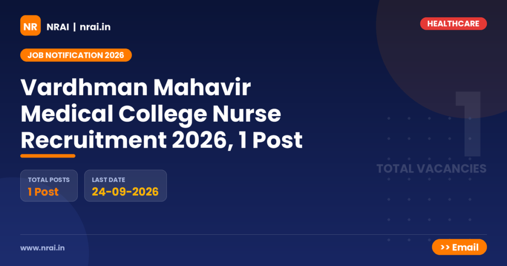 Vardhman Mahavir Medical College Nurse Recruitment 2026, 1 Post - NRAI nrai.in