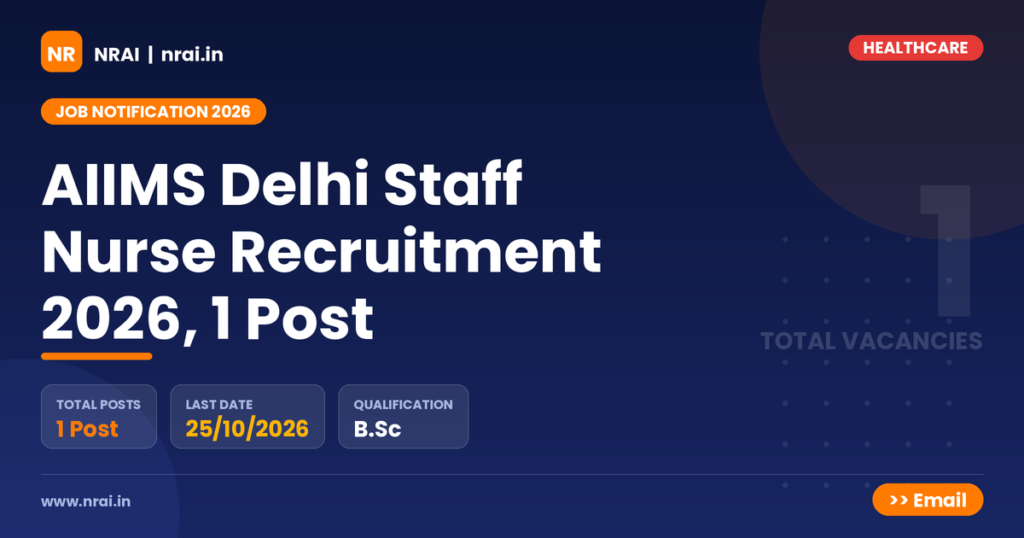AIIMS Delhi Staff Nurse Recruitment 2026, 1 Post - NRAI nrai.in