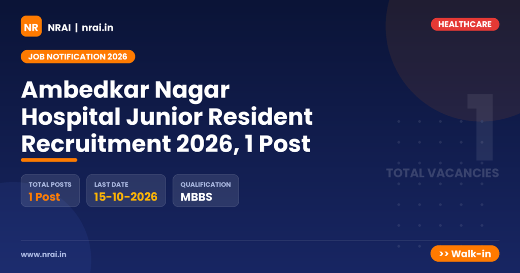 Ambedkar Nagar Hospital Junior Resident Recruitment 2026, 1 Post - NRAI nrai.in