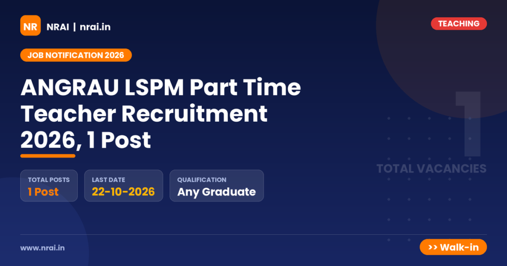 ANGRAU LSPM Part Time Teacher Recruitment 2026, 1 Post - NRAI nrai.in