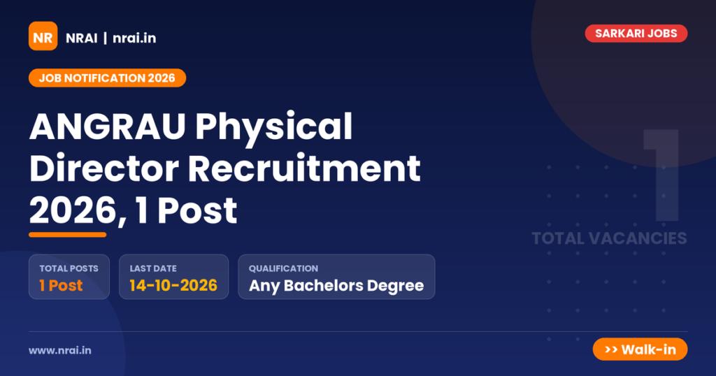 ANGRAU Physical Director Recruitment 2026, 1 Post - NRAI nrai.in