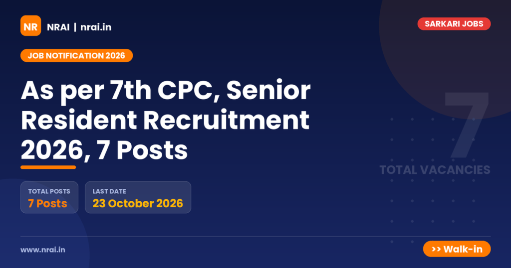 As per 7th CPC, Senior Resident Recruitment 2026, 7 Posts - NRAI nrai.in