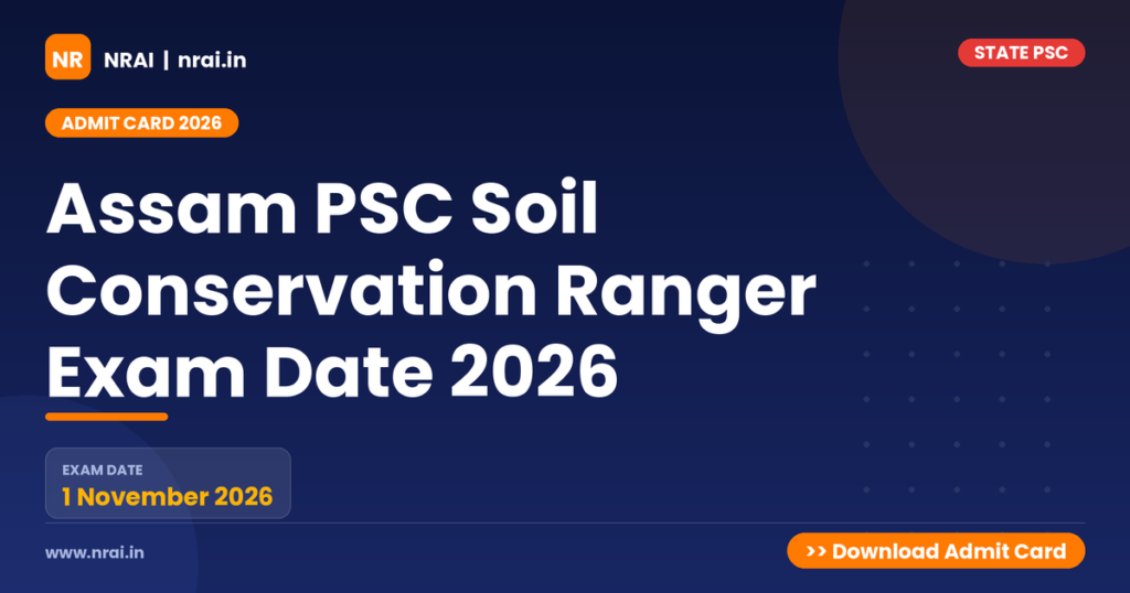 Assam PSC Soil Conservation Ranger Exam Date 2026 - NRAI nrai.in
