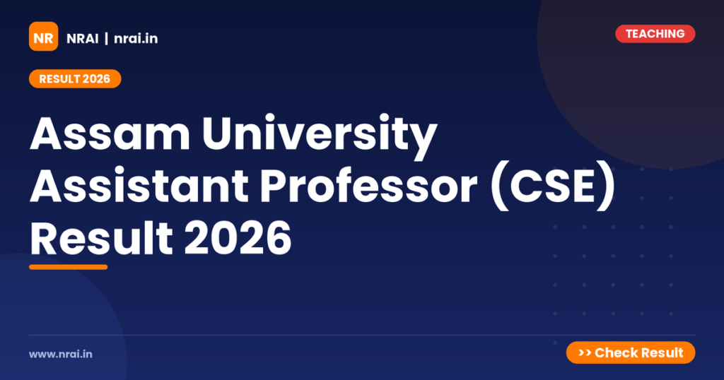 Assam University Assistant Professor (CSE) Result 2026 - NRAI nrai.in